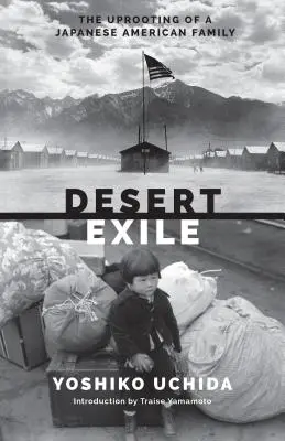 L'exil du désert : Le déracinement d'une famille américano-japonaise - Desert Exile: The Uprooting of a Japanese American Family