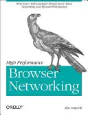 La mise en réseau des navigateurs à haute performance : Ce que tout développeur Web devrait savoir sur la mise en réseau et la performance Web - High Performance Browser Networking: What Every Web Developer Should Know about Networking and Web Performance