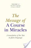 Le message d'Un cours en miracles : Une traduction du texte en langage clair - The Message of a Course in Miracles: A Translation of the Text in Plain Language
