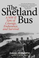 Le bus Shetland : une épopée de courage, d'endurance et de survie pendant la Seconde Guerre mondiale - The Shetland Bus: A WWII Epic Of Courage, Endurance, and Survival