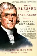 Le plus béni des patriarches : Thomas Jefferson et l'empire de l'imagination - Most Blessed of the Patriarchs: Thomas Jefferson and the Empire of the Imagination