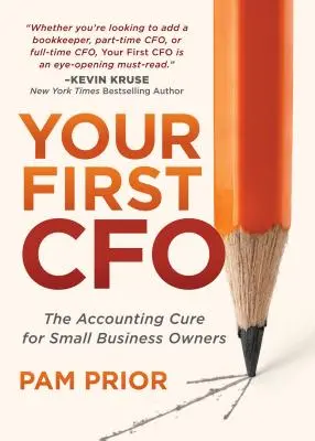 Votre premier directeur financier : Le remède comptable pour les propriétaires de petites entreprises - Your First CFO: The Accounting Cure for Small Business Owners