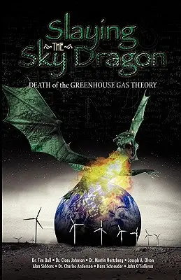 Tuer le dragon du ciel - La mort de la théorie des gaz à effet de serre - Slaying the Sky Dragon - Death of the Greenhouse Gas Theory