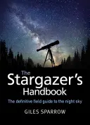 Manuel de l'astronome - Un atlas du ciel nocturne - Stargazer's Handbook - An Atlas of the Night Sky