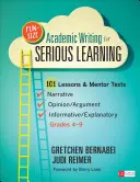 Fun-Size Academic Writing for Serious Learning : 101 Lessons & Mentor Texts--Narrative, Opinion/Argument, & Informative/Explicatory, Grades 4-9 - Fun-Size Academic Writing for Serious Learning: 101 Lessons & Mentor Texts--Narrative, Opinion/Argument, & Informative/Explanatory, Grades 4-9