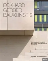 Eckhard Gerber : Baukunst II : Bâtiments et projets 2013-2015 - Eckhard Gerber: Baukunst II: Buildings and Projects 2013-2015