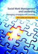 Social Work Management and Leadership - Managing Complexity with Creativity (Lawler John (Bradford University UK))