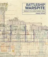 Le cuirassé Warspite : Le cuirassé Warspite, détaillé dans les plans originaux du constructeur - The Battleship Warspite: Detailed in the Original Builder's Plans