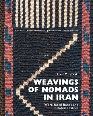 Les tissages des nomades en Iran : Bandes peintes à la chaîne et textiles apparentés - Weavings of Nomads in Iran: Warp-Faced Bands and Related Textiles