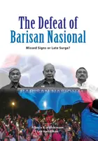 La défaite du Barisan Nasional : Signes manqués ou sursaut tardif ? - The Defeat of Barisan Nasional: Missed Signs or Late Surge?