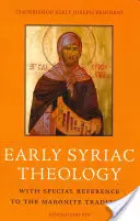 Théologie syriaque ancienne : Avec une référence particulière à la tradition maronite - Early Syriac Theology: With Special Reference to the Maronite Tradition