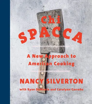 Chi Spacca : une nouvelle approche de la cuisine américaine - Chi Spacca: A New Approach to American Cooking