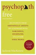 Psychopath Free : Se remettre de relations émotionnellement abusives avec des narcissiques, des sociopathes et d'autres personnes toxiques - Psychopath Free: Recovering from Emotionally Abusive Relationships with Narcissists, Sociopaths, and Other Toxic People