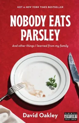 Personne ne mange de persil : et autres choses que j'ai apprises de ma famille - Nobody Eats Parsley: And other things I learned from my family