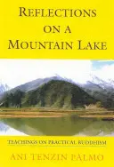 Réflexions sur un lac de montagne : Enseignements sur le bouddhisme pratique - Reflections on a Mountain Lake: Teachings on Practical Buddhism