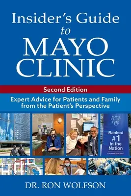 Insider's Guide to Mayo Clinic : Conseils d'experts pour les patients et leur famille, du point de vue du patient - Insider's Guide to Mayo Clinic: Expert Advice for Patients and Family from the Patient's Perspective