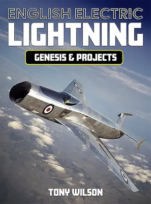 La foudre électrique anglaise : Genèse et projets - English Electric Lightning: Genesis and Projects