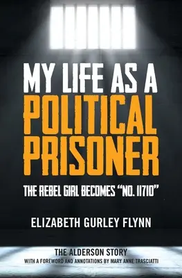 Ma vie de prisonnier politique : La fille rebelle devient n° 11710 - My Life as a Political Prisoner: The Rebel Girl Becomes No. 11710