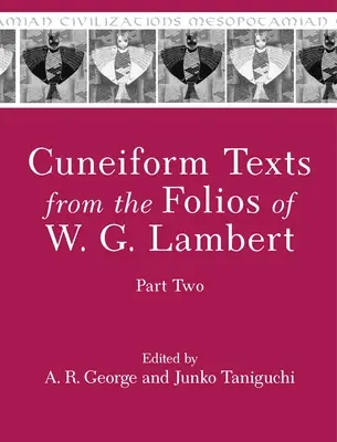 Textes cunéiformes tirés des feuillets de W. G. Lambert, deuxième partie - Cuneiform Texts from the Folios of W. G. Lambert, Part Two