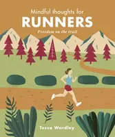 Pensées conscientes pour les coureurs : La liberté sur le sentier - Mindful Thoughts for Runners: Freedom on the Trail