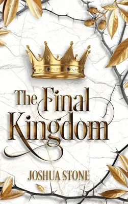 Le royaume final : Le royaume qui mettra fin à tous les autres et qui subsistera à jamais. - The Final Kingdom: The kingdom that will put an end to all others, and it itself shall stand forever.