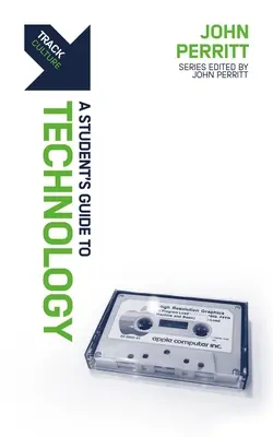 Track : Technologie : Guide de l'élève en matière de technologie - Track: Technology: A Student's Guide to Technology