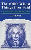 1000 choses les plus sages jamais dites - Sagesse des lauréats du prix Nobel - 1000 Wisest Things Ever Said - Wisdom of the Nobel Prize Winners