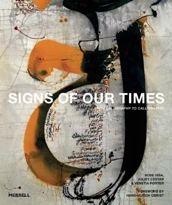 Signes de notre temps : De la calligraphie au calligraffiti - Signs of Our Times: From Calligraphy to Calligraffiti