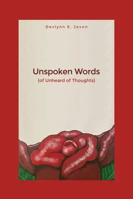 Mots non prononcés : (des pensées inouïes) - Unspoken Words: (of Unheard of Thoughts)