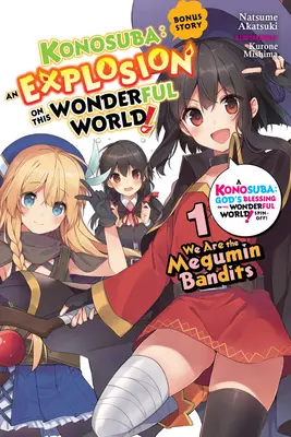 Konosuba : Une explosion dans ce monde merveilleux, histoire bonus, Vol. 1 (Light Novel) : Nous sommes les bandits de Megumin - Konosuba: An Explosion on This Wonderful World!, Bonus Story, Vol. 1 (Light Novel): We Are the Megumin Bandits