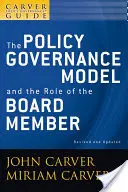 Guide de gouvernance politique de Carver, le modèle de gouvernance politique et le rôle du membre du conseil d'administration - A Carver Policy Governance Guide, the Policy Governance Model and the Role of the Board Member
