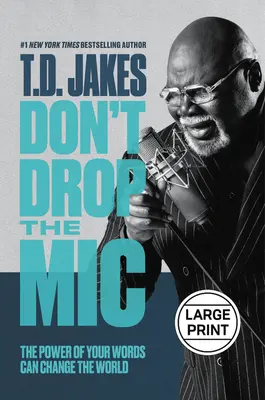 Ne lâchez pas le micro : Le pouvoir de vos mots peut changer le monde - Don't Drop the Mic: The Power of Your Words Can Change the World