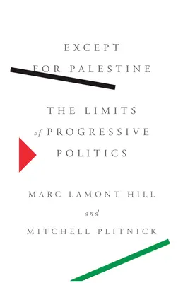 Sauf pour la Palestine : Les limites de la politique progressiste - Except for Palestine: The Limits of Progressive Politics