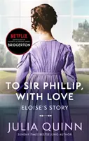Bridgerton : To Sir Phillip, With Love (Bridgertons Book 5) - Inspiration pour la série originale Netflix Bridgerton : L'histoire d'Eloise - Bridgerton: To Sir Phillip, With Love (Bridgertons Book 5) - Inspiration for the Netflix Original Series Bridgerton: Eloise's story