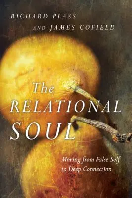 L'âme relationnelle : passer du faux self à la connexion profonde - The Relational Soul: Moving from False Self to Deep Connection