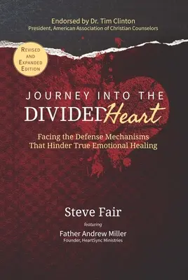 Voyage dans le cœur divisé : Faire face aux mécanismes de défense qui empêchent une véritable guérison émotionnelle - Journey Into The Divided Heart: Facing the Defense Mechanisms That Hinder True Emotional Healing