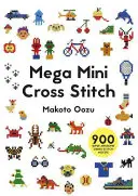 Mega Mini Cross Stitch : 900 Motifs de point de croix super géniaux - Mega Mini Cross Stitch: 900 Super Awesome Cross Stitch Motifs