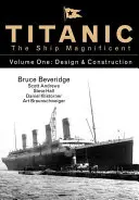 Titanic, le magnifique navire Vol 1, 1 : Conception et construction - Titanic the Ship Magnificent Vol 1, 1: Design & Construction