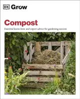 Cultiver du compost - Savoir-faire essentiel et conseils d'experts pour réussir son jardinage - Grow Compost - Essential Know-how and Expert Advice for Gardening Success