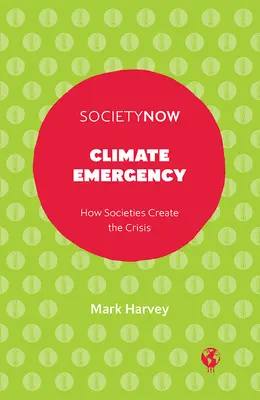 Urgence climatique : Comment les sociétés créent la crise - Climate Emergency: How Societies Create the Crisis