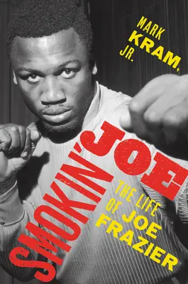 Smokin' Joe : La vie de Joe Frazier - Smokin' Joe: The Life of Joe Frazier