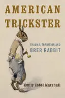 Le Trickster américain : Trauma, Tradition et Brer Rabbit - American Trickster: Trauma, Tradition and Brer Rabbit