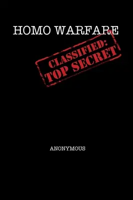 Homo Warfare - Classified : Top Secret - Homo Warfare - Classified: Top Secret