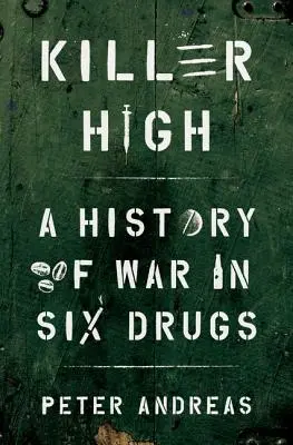 Killer High : Une histoire de la guerre des six drogues - Killer High: A History of War in Six Drugs