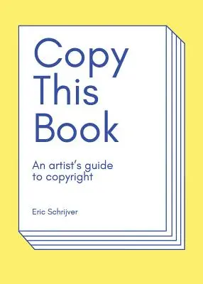 Copier ce livre : Guide du droit d'auteur à l'usage des artistes - Copy This Book: An Artist's Guide to Copyright