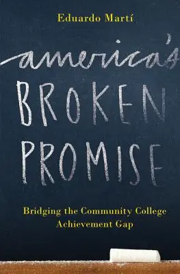 La promesse brisée de l'Amérique : combler le fossé des résultats dans les collèges communautaires - America's Broken Promise: Bridging the Community College Achievement Gap