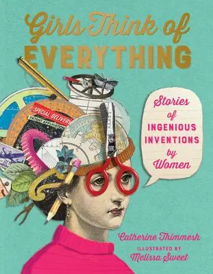 Les filles pensent à tout : histoires d'inventions ingénieuses réalisées par des femmes - Girls Think of Everything: Stories of Ingenious Inventions by Women