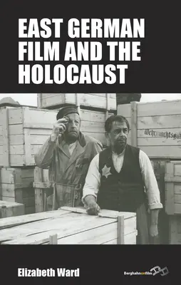 Le cinéma est-allemand et l'Holocauste - East German Film and the Holocaust
