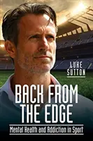 Back from the Edge : Santé mentale et toxicomanie dans le sport - Back from the Edge: Mental Health and Addiction in Sport