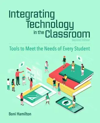 Intégrer la technologie en classe : Des outils pour répondre aux besoins de chaque élève - Integrating Technology in the Classroom: Tools to Meet the Needs of Every Student